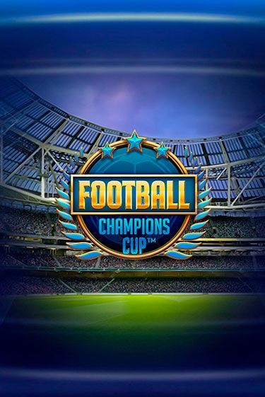 Слот Football: Champions Cup в демо-режиме от NetEnt Deluxe в Champion Slots Casino